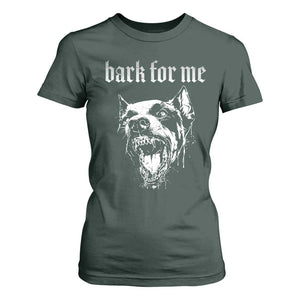 Bark For Me T Shirt For Women Gothic Dog Graphic TS14 Dark Forest Green Print Your Wear