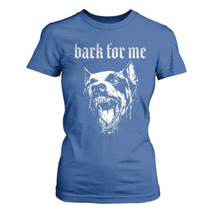 Bark For Me T Shirt For Women Gothic Dog Graphic TS14 Royal Blue Print Your Wear
