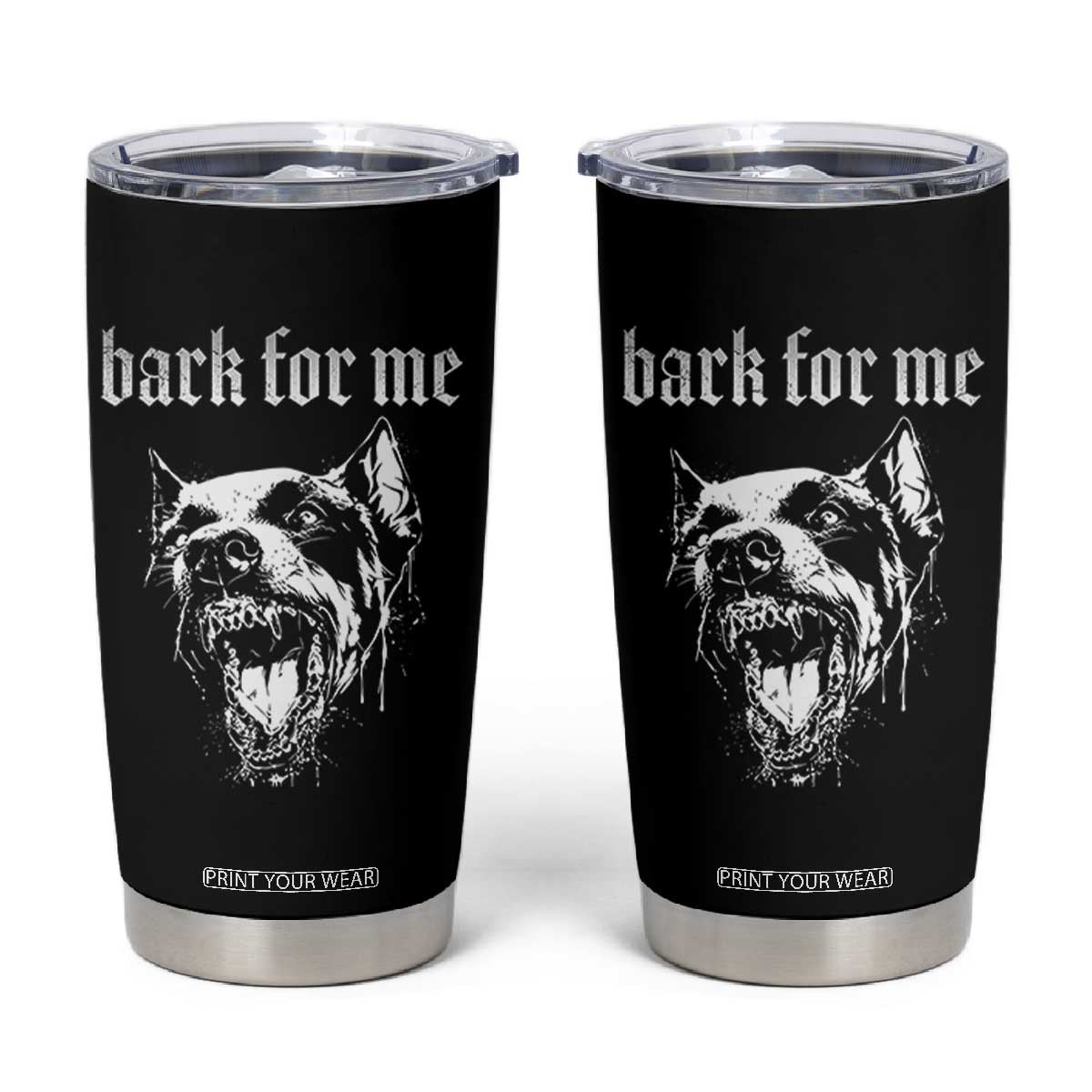 Bark For Me Tumbler Cup Gothic Dog Graphic TS14 Black Print Your Wear
