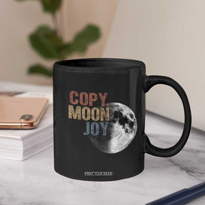 Copy Moon Joy Coffee Mug Funny Lunar Quote Graphic TS14 Print Your Wear
