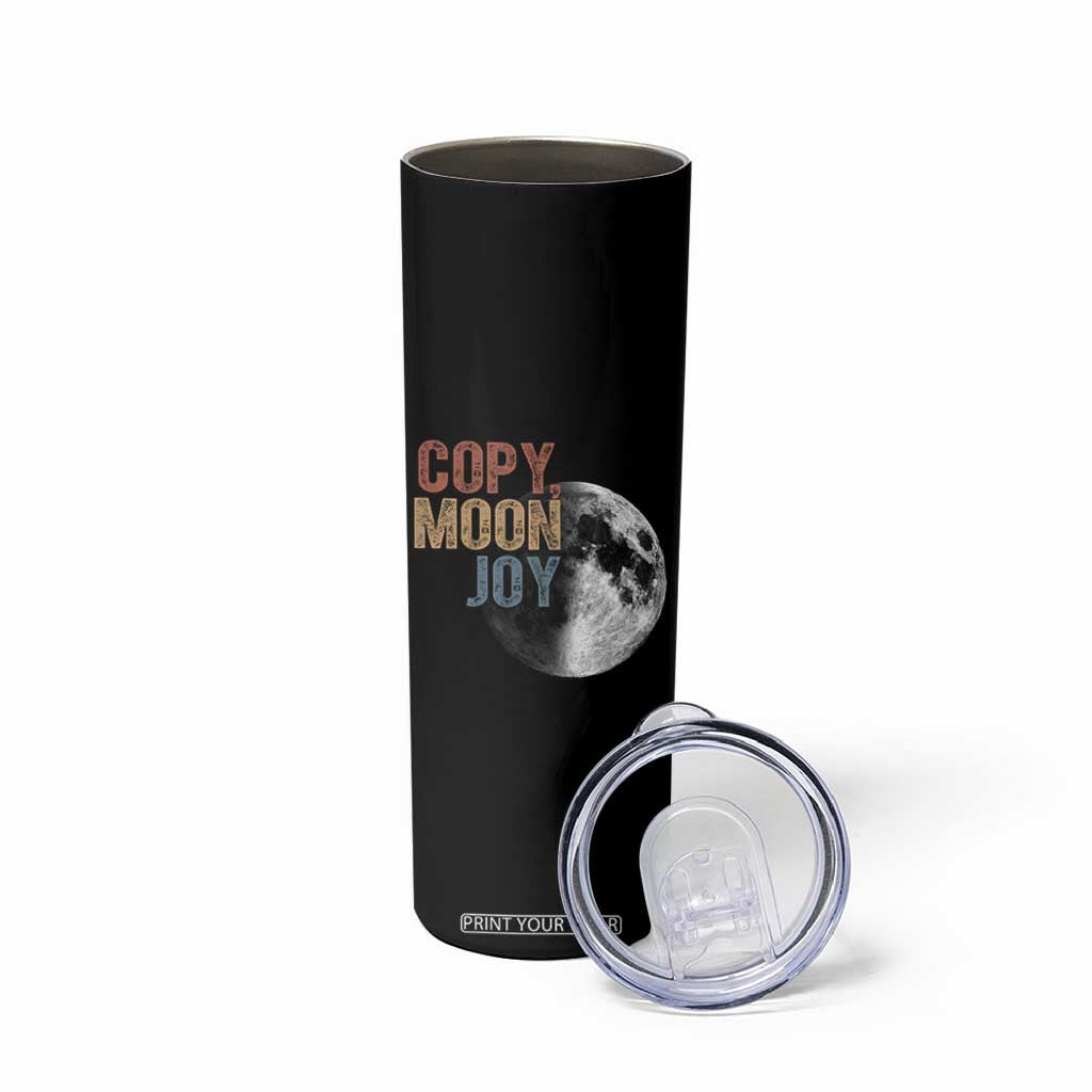 Copy Moon Joy Skinny Tumbler Funny Lunar Quote Graphic TS14 Print Your Wear