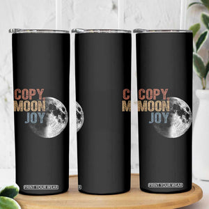 Copy Moon Joy Skinny Tumbler Funny Lunar Quote Graphic TS14 Print Your Wear