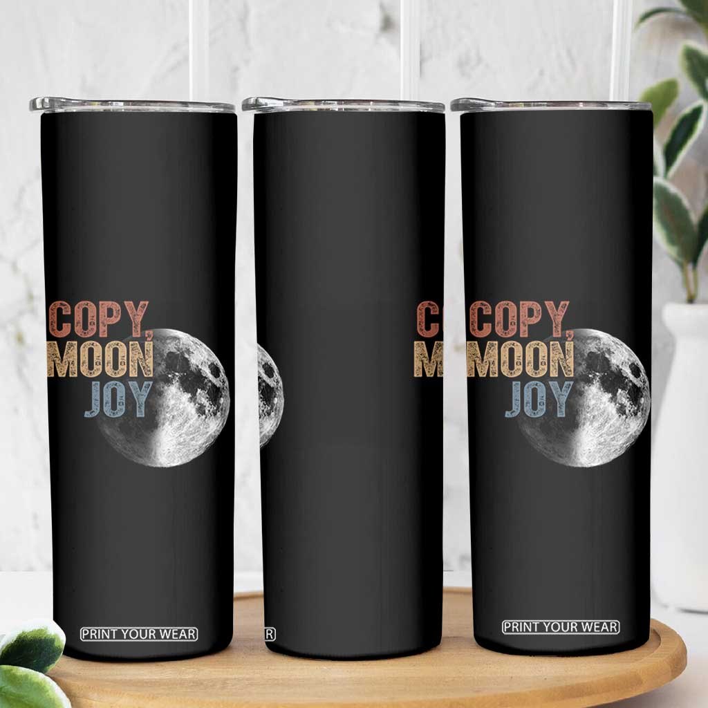 Copy Moon Joy Skinny Tumbler Funny Lunar Quote Graphic TS14 Print Your Wear
