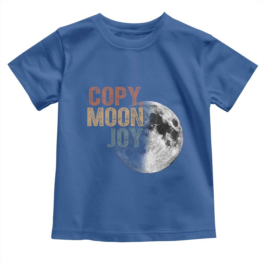 Copy Moon Joy Toddler T Shirt Funny Lunar Quote Graphic TS14 Royal Blue Print Your Wear