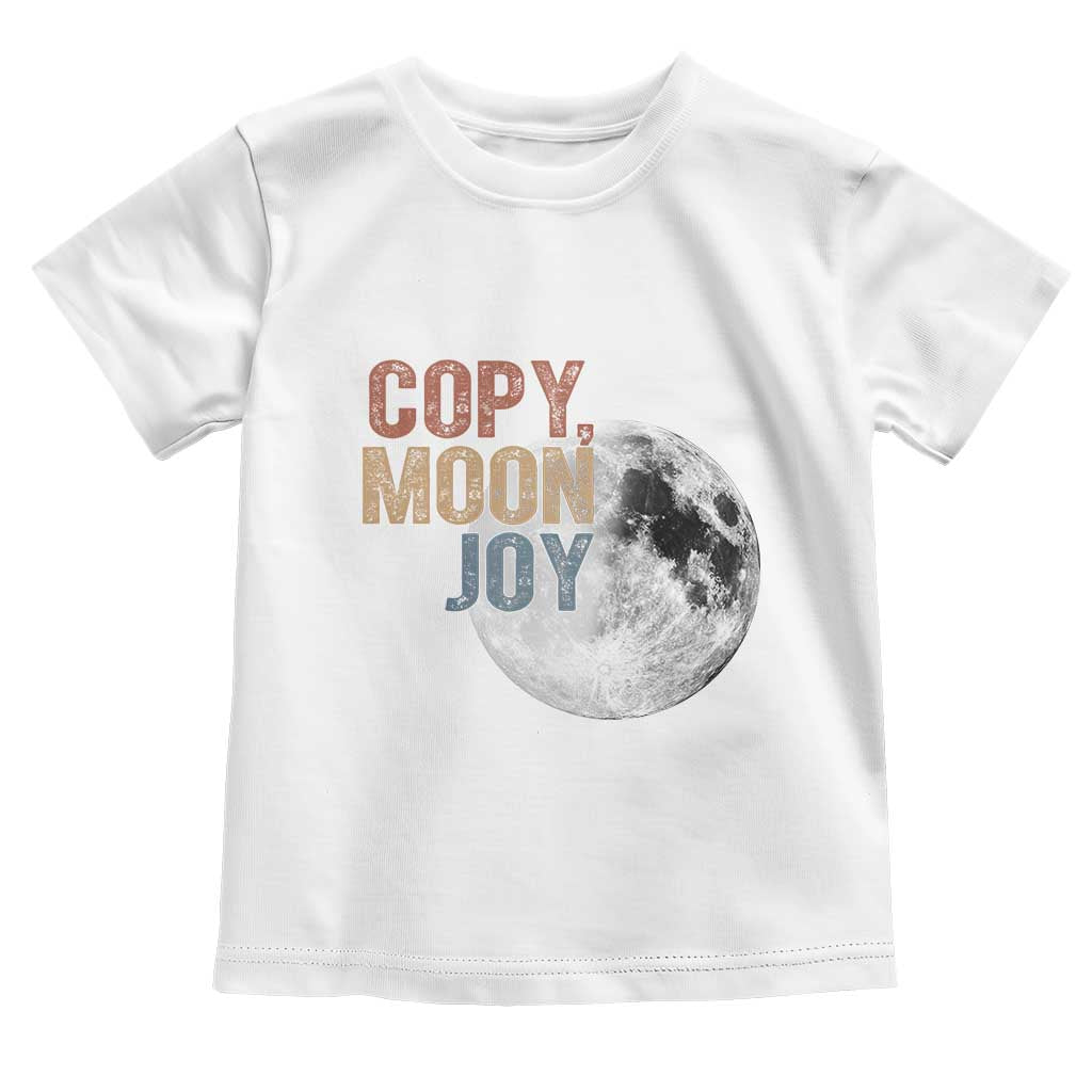 Copy Moon Joy Toddler T Shirt Funny Lunar Quote Graphic TS14 White Print Your Wear