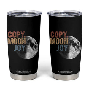 Copy Moon Joy Tumbler Cup Funny Lunar Quote Graphic TS14 Black Print Your Wear