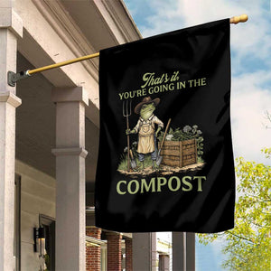 That's It You're Going in the Compost Garden Flag Funny Frog Gardener Meme TS14 Print Your Wear