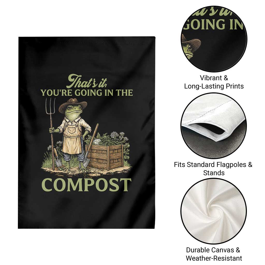 That's It You're Going in the Compost Garden Flag Funny Frog Gardener Meme TS14 Print Your Wear