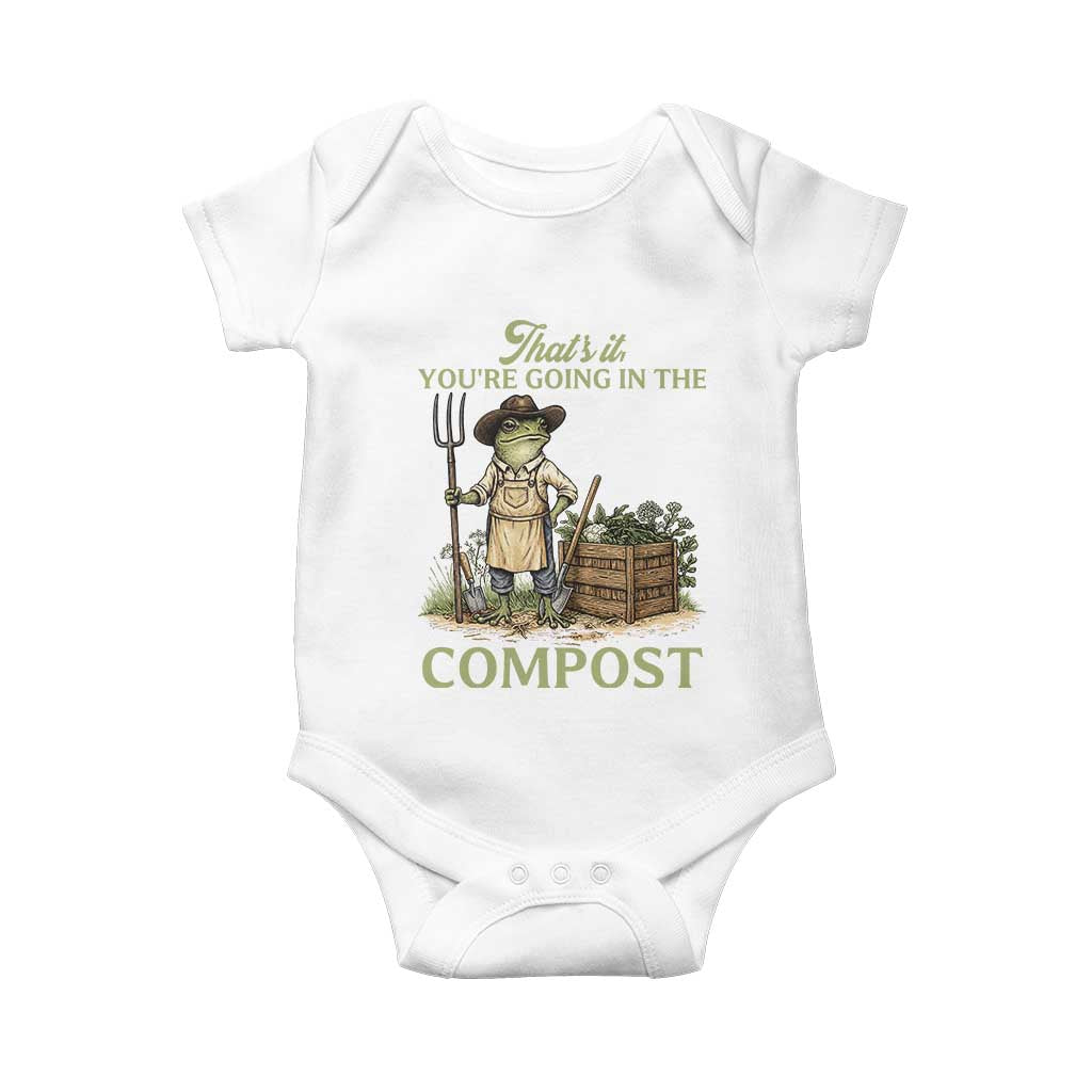That's It You're Going in the Compost Baby Onesie Funny Frog Gardener Meme TS14 White Print Your Wear