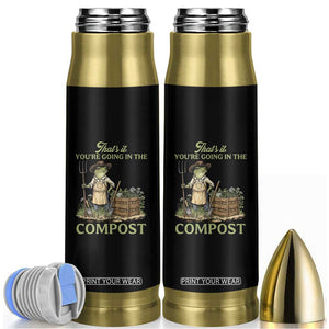 That's It You're Going in the Compost Bullet Tumbler Funny Frog Gardener Meme TS14 Black Print Your Wear
