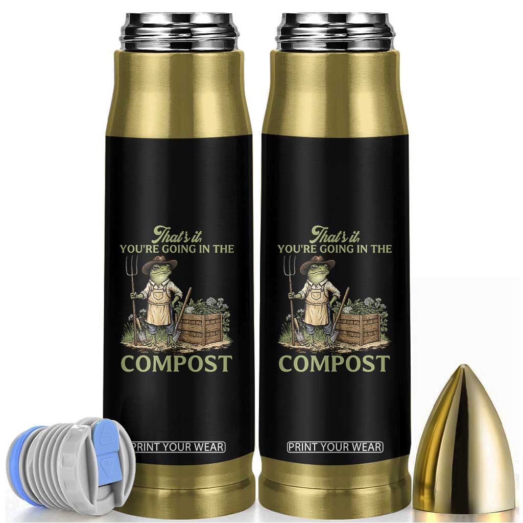 That's It You're Going in the Compost Bullet Tumbler Funny Frog Gardener Meme TS14 Black Print Your Wear