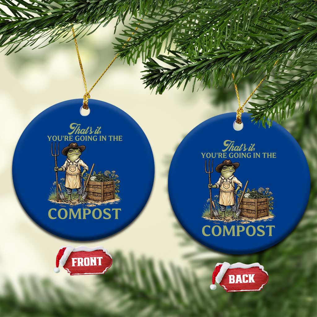 That's It You're Going in the Compost Ceramic Ornament Funny Frog Gardener Meme TS14 1pc Blue Print Your Wear