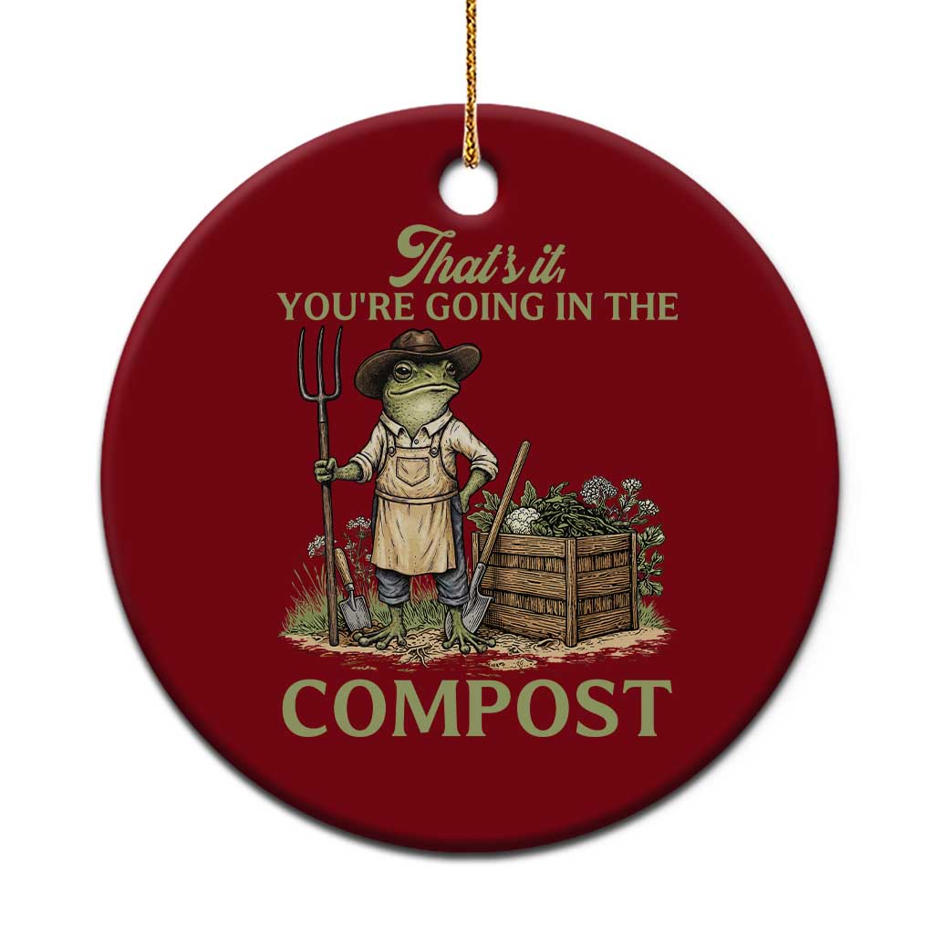That's It You're Going in the Compost Ceramic Ornament Funny Frog Gardener Meme TS14 1pc Red Print Your Wear