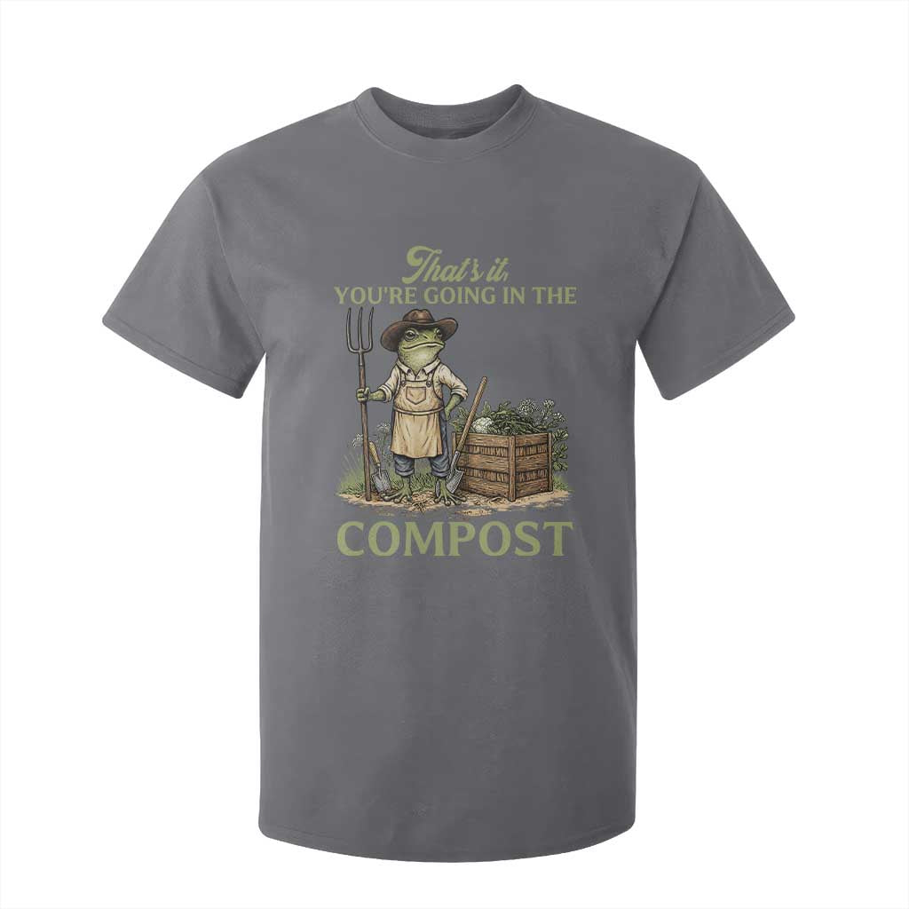 That's It You're Going in the Compost T Shirt For Kid Funny Frog Gardener Meme TS14 Charcoal Print Your Wear
