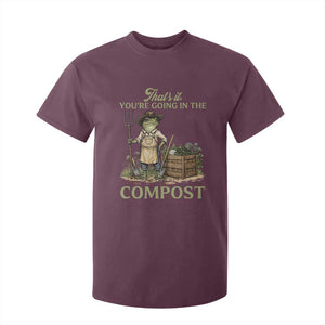 That's It You're Going in the Compost T Shirt For Kid Funny Frog Gardener Meme TS14 Maroon Print Your Wear