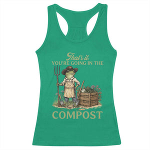 That's It You're Going in the Compost Racerback Tank Top Funny Frog Gardener Meme TS14 Irish Green Print Your Wear