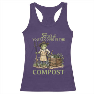 That's It You're Going in the Compost Racerback Tank Top Funny Frog Gardener Meme TS14 Purple Print Your Wear
