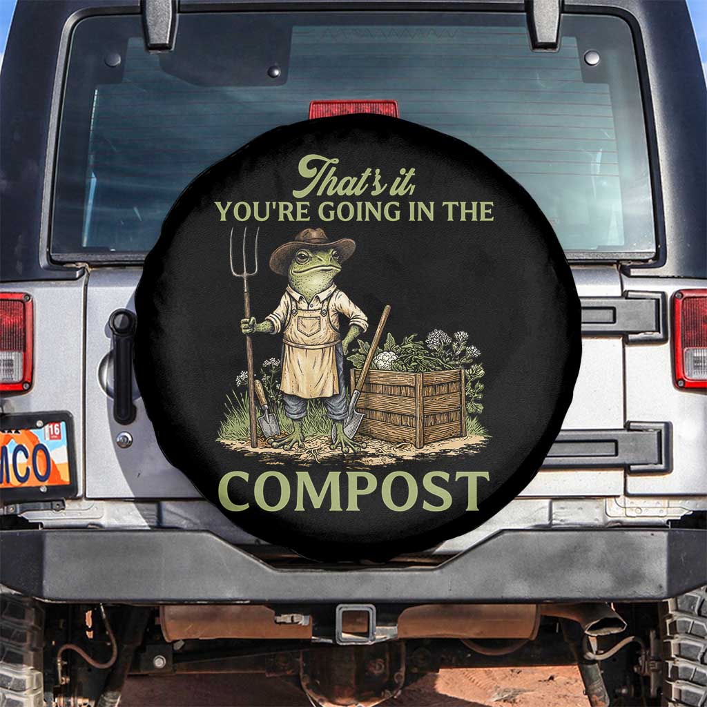 That's It You're Going in the Compost Spare Tire Cover Funny Frog Gardener Meme TS14 No hole Black Print Your Wear