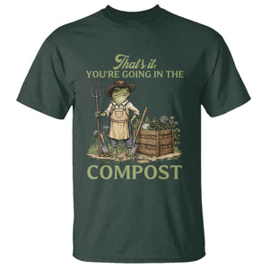 That's It You're Going in the Compost T Shirt Funny Frog Gardener Meme TS14 Dark Forest Green Print Your Wear