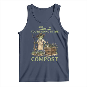 That's It You're Going in the Compost Tank Top Funny Frog Gardener Meme TS14 Navy Print Your Wear
