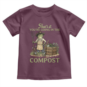 That's It You're Going in the Compost Toddler T Shirt Funny Frog Gardener Meme TS14 Maroon Print Your Wear