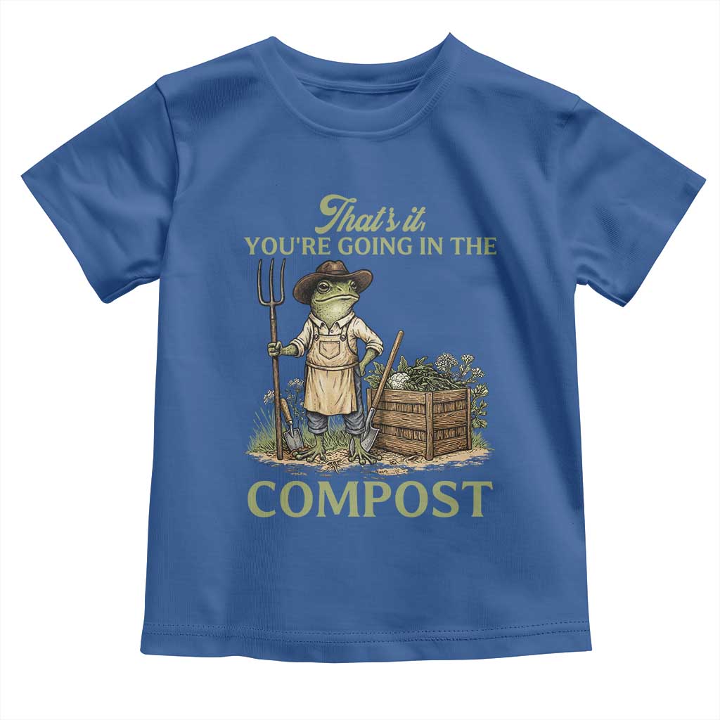That's It You're Going in the Compost Toddler T Shirt Funny Frog Gardener Meme TS14 Royal Blue Print Your Wear