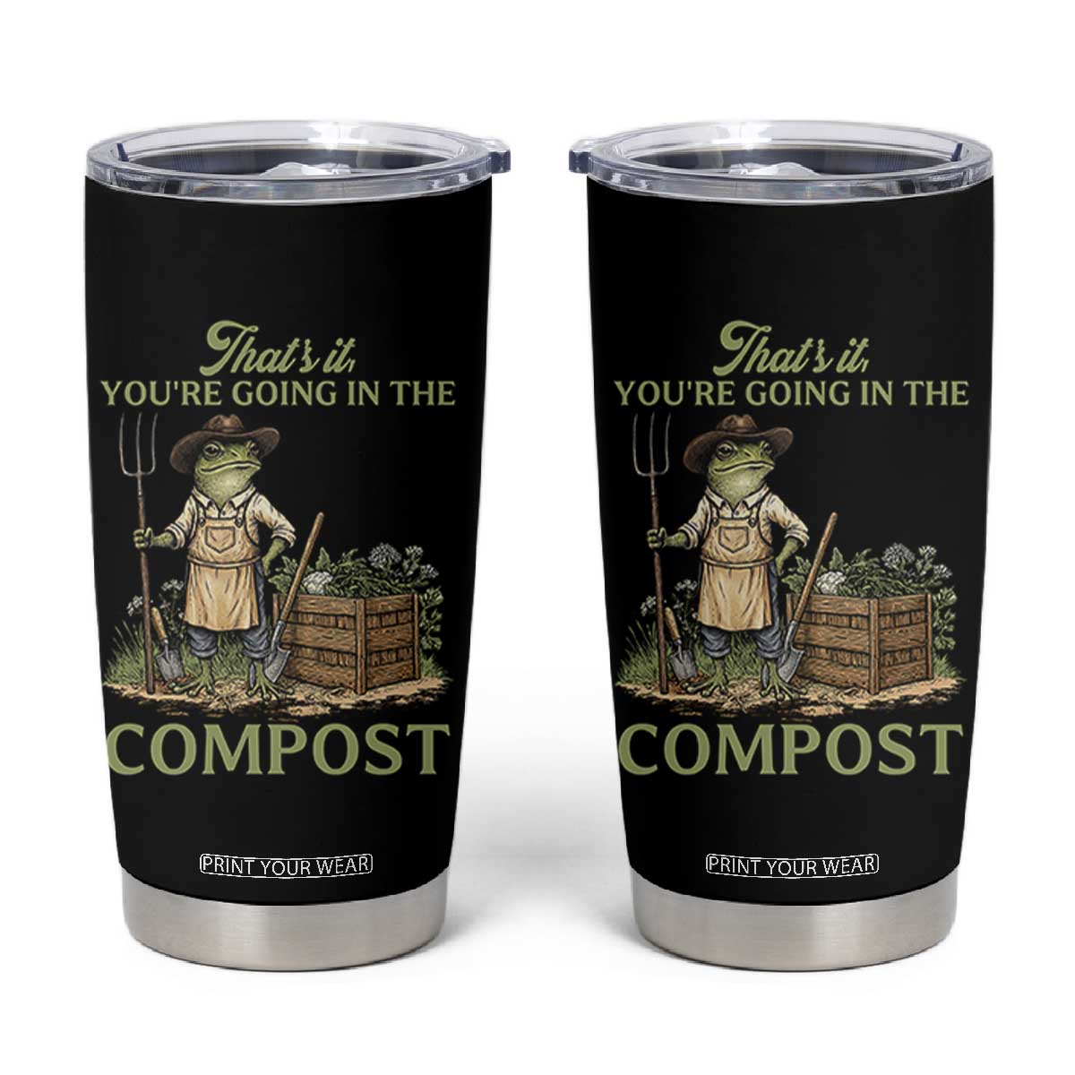 That's It You're Going in the Compost Tumbler Cup Funny Frog Gardener Meme TS14 Black Print Your Wear