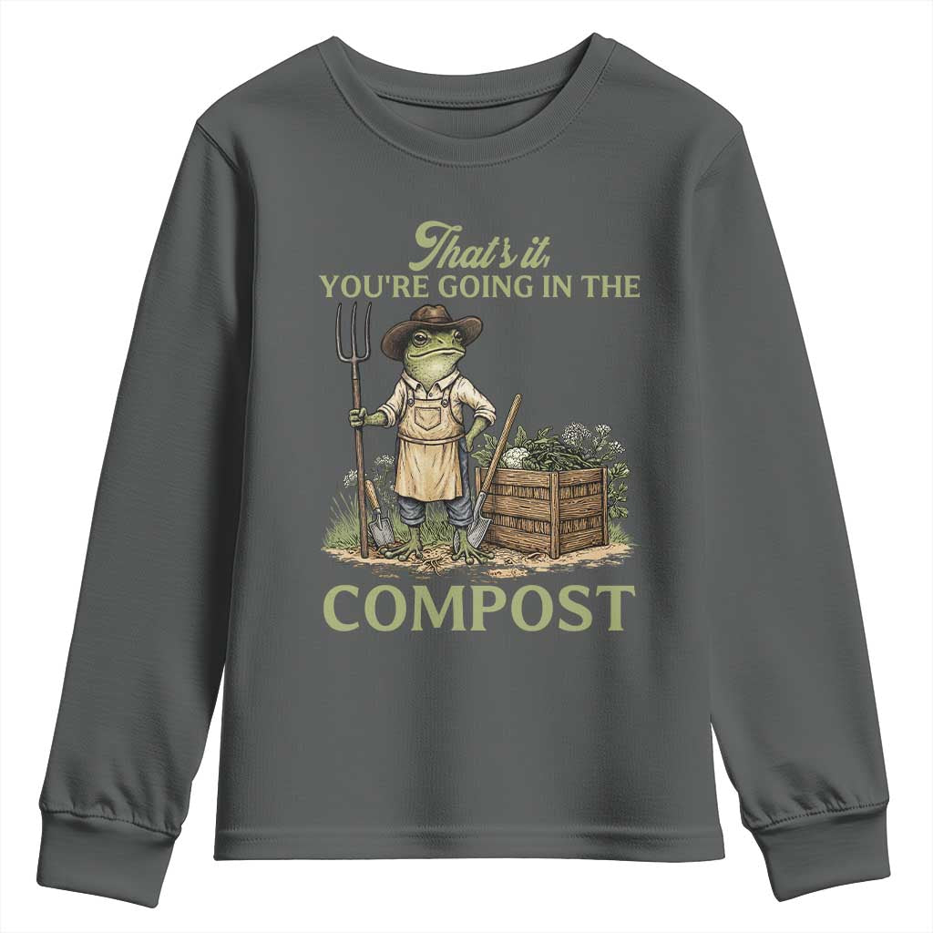 That's It You're Going in the Compost Youth Sweatshirt Funny Frog Gardener Meme TS14 Dark Heather Print Your Wear