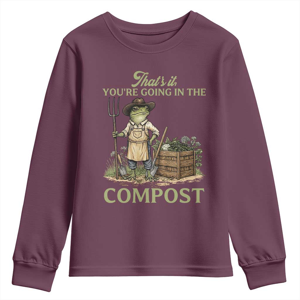 That's It You're Going in the Compost Youth Sweatshirt Funny Frog Gardener Meme TS14 Maroon Print Your Wear