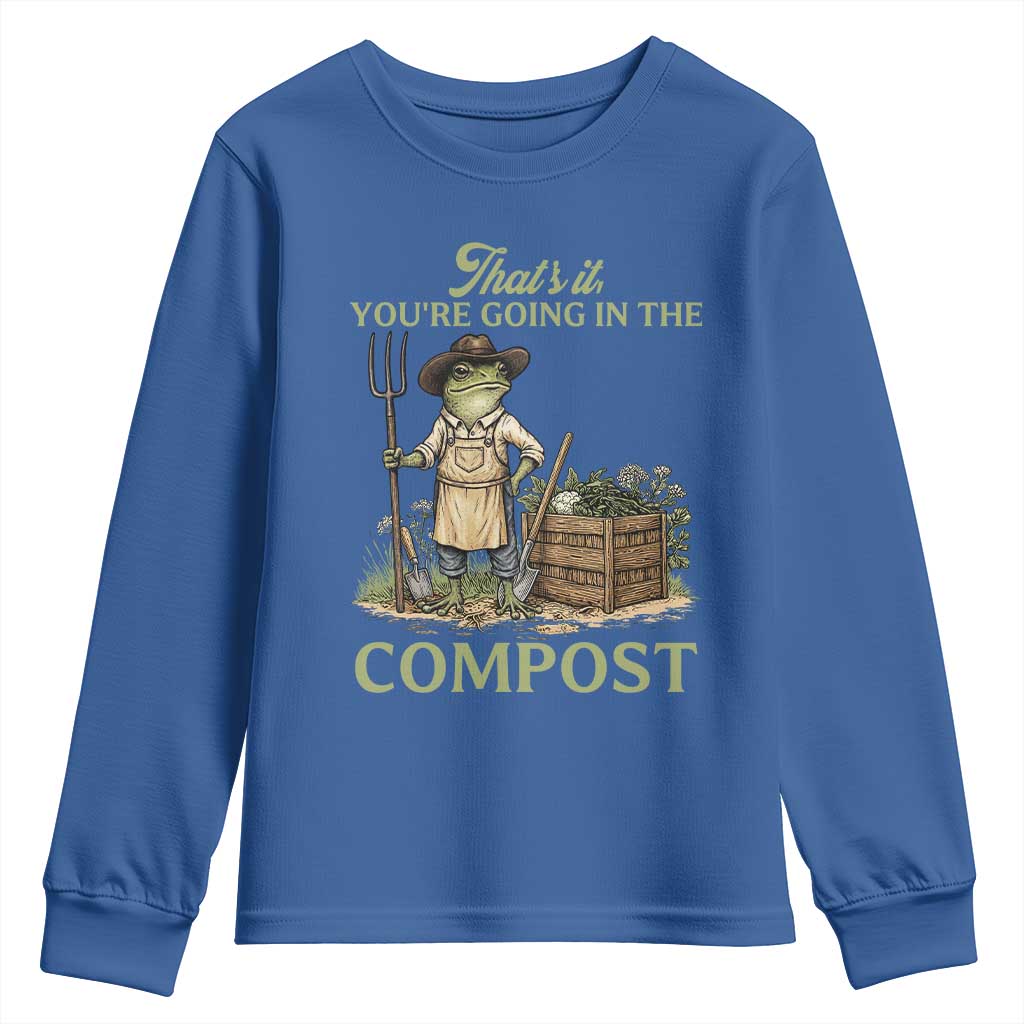 That's It You're Going in the Compost Youth Sweatshirt Funny Frog Gardener Meme TS14 Royal Blue Print Your Wear
