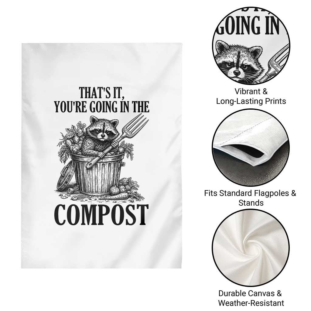 That's It You're Going in the Compost Garden Flag Funny Raccoon Gardener Meme TS14 Print Your Wear