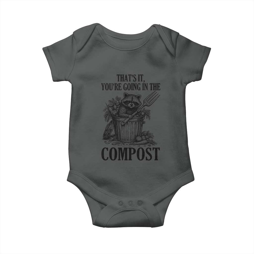 That's It You're Going in the Compost Baby Onesie Funny Raccoon Gardener Meme TS14 Dark Heather Print Your Wear