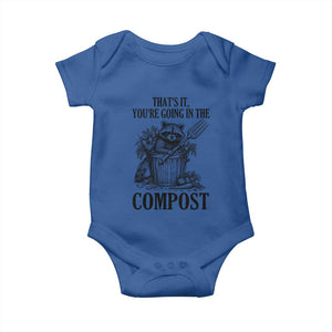 That's It You're Going in the Compost Baby Onesie Funny Raccoon Gardener Meme TS14 Royal Blue Print Your Wear