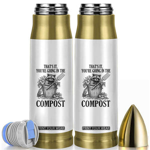 That's It You're Going in the Compost Bullet Tumbler Funny Raccoon Gardener Meme TS14 White Print Your Wear