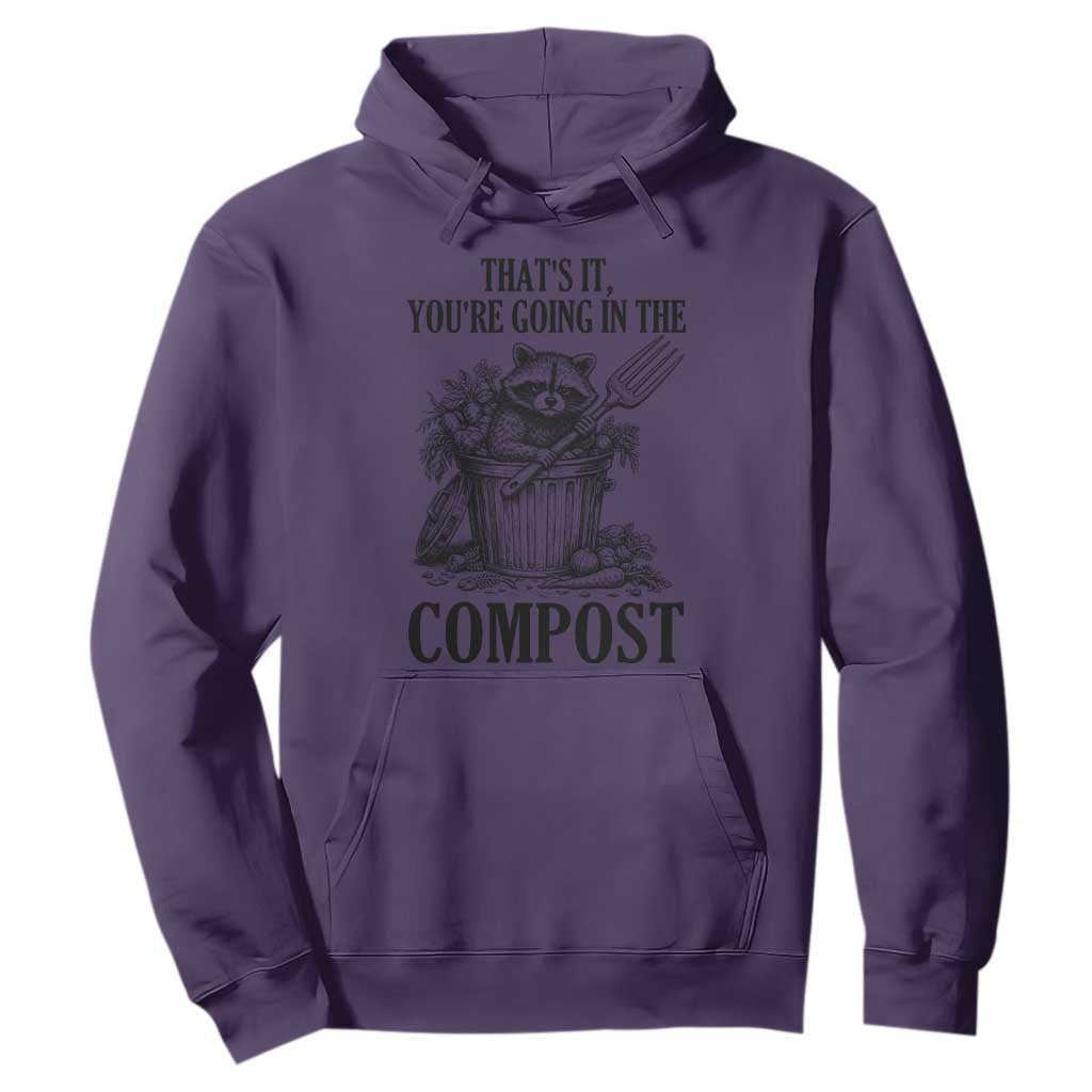 That's It You're Going in the Compost Hoodie Funny Raccoon Gardener Meme TS14 Purple Print Your Wear
