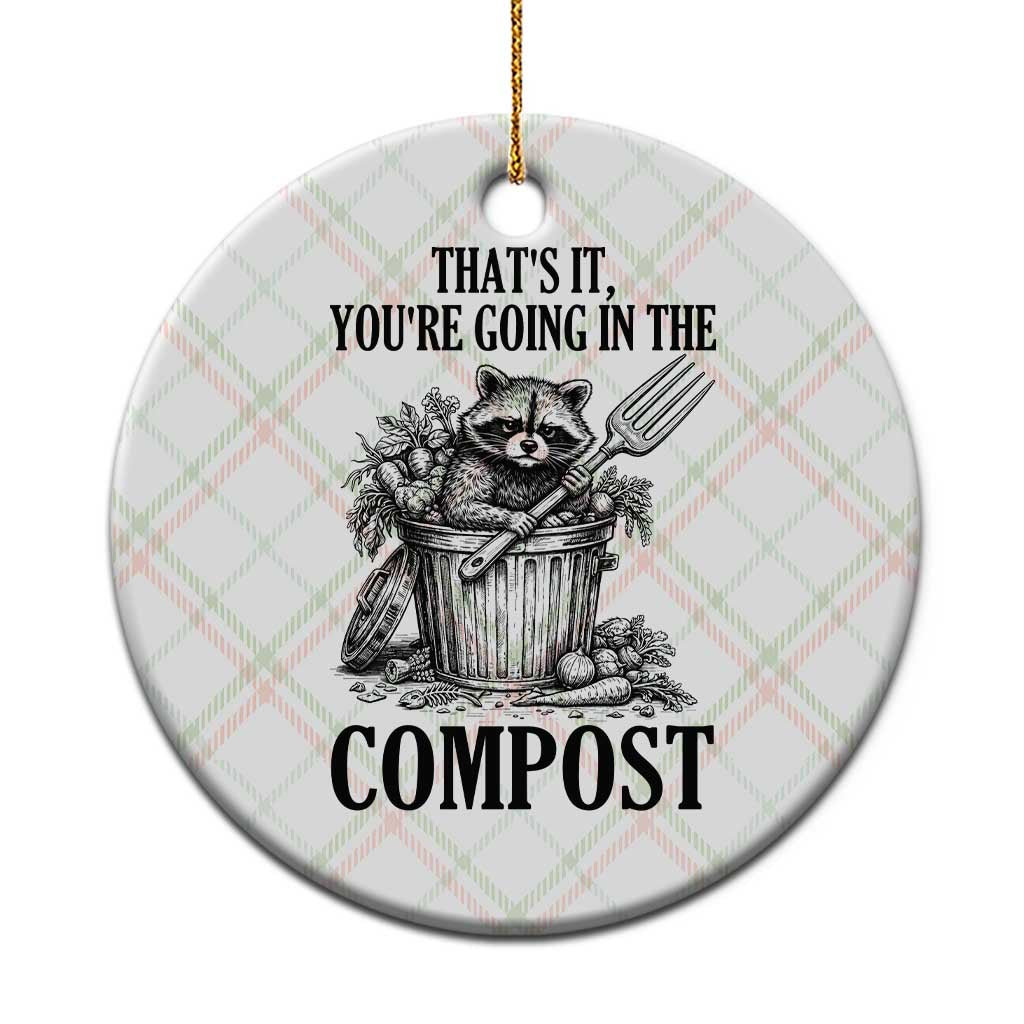 That's It You're Going in the Compost Ceramic Ornament Funny Raccoon Gardener Meme TS14 1pc Christmas Plaid Print Your Wear