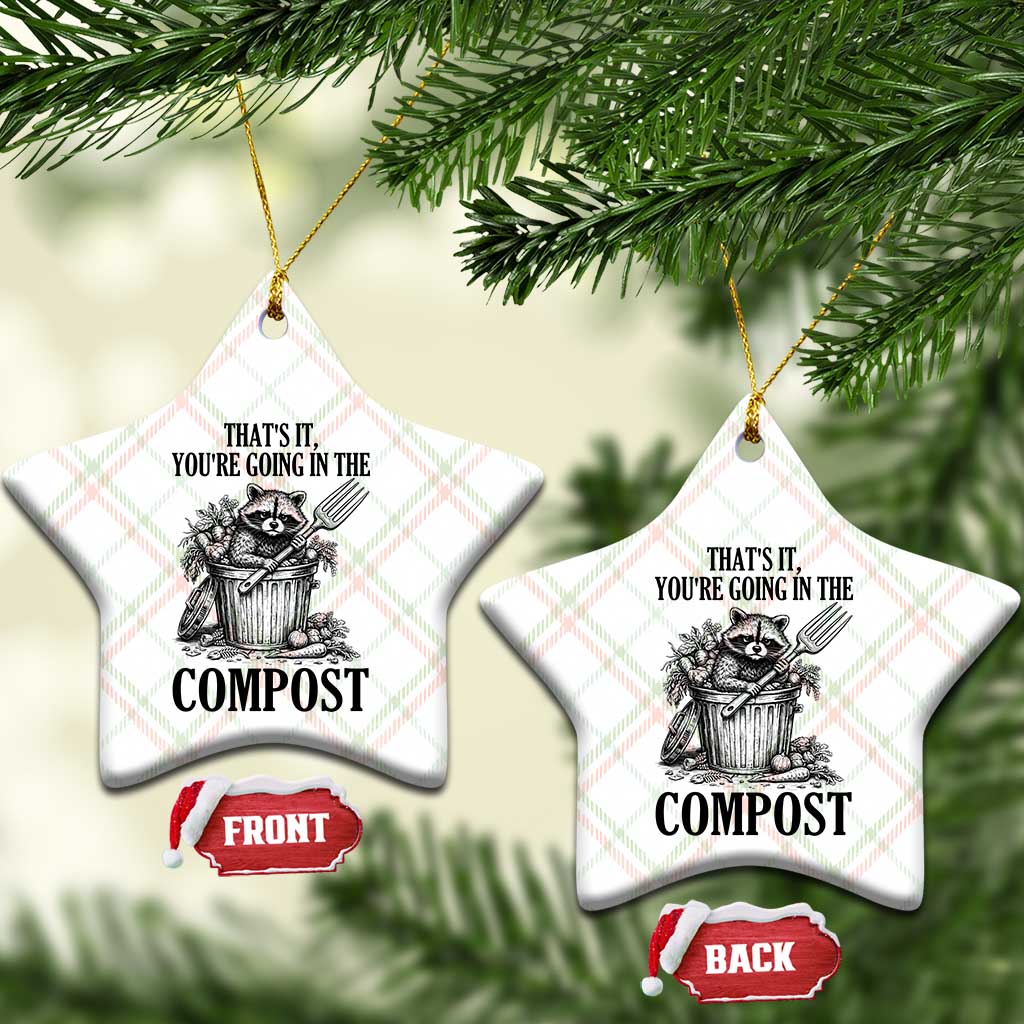 That's It You're Going in the Compost Ceramic Ornament Funny Raccoon Gardener Meme TS14 Print Your Wear