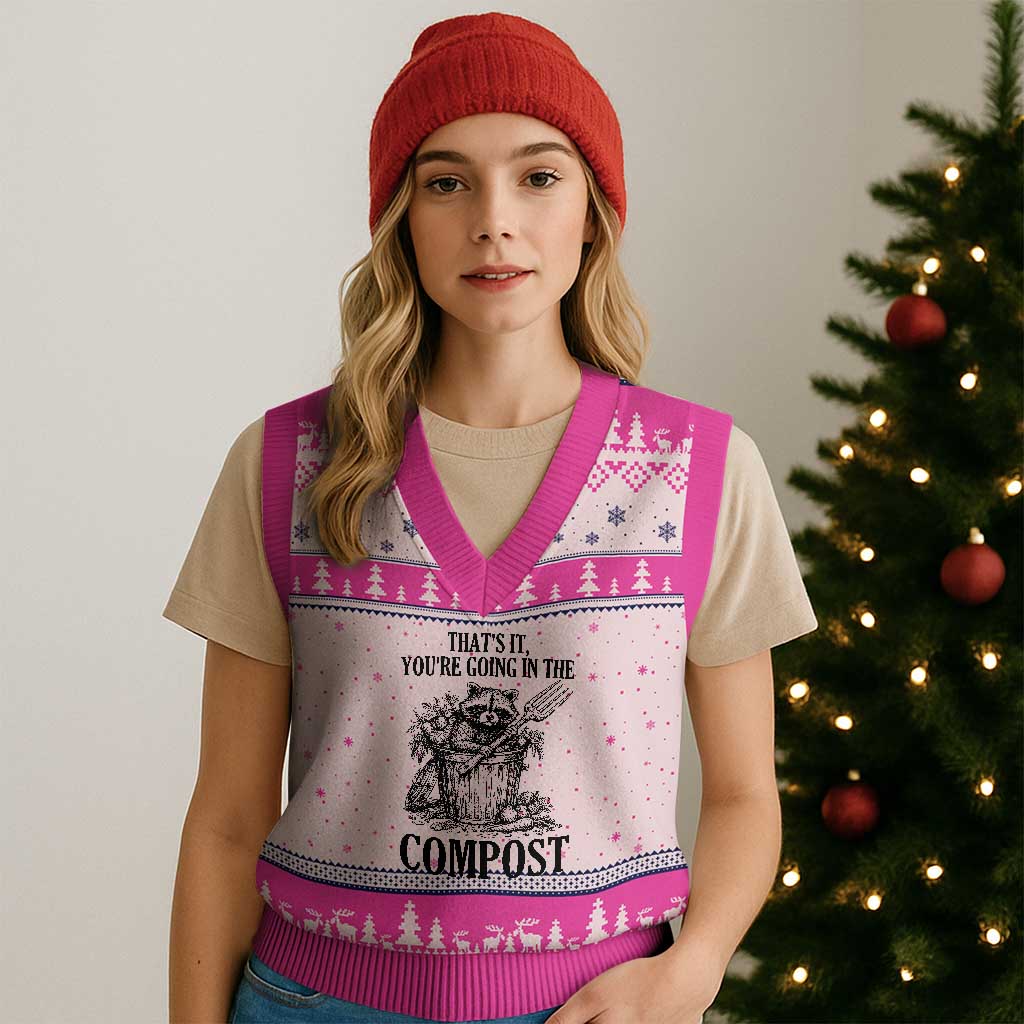 That's It You're Going in the Compost V-Neck Knit Sweater Vest Funny Raccoon Gardener Meme TS14 Hot Pink Print Your Wear