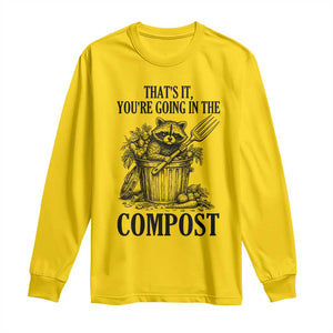 That's It You're Going in the Compost Long Sleeve Shirt Funny Raccoon Gardener Meme TS14 Daisy Print Your Wear