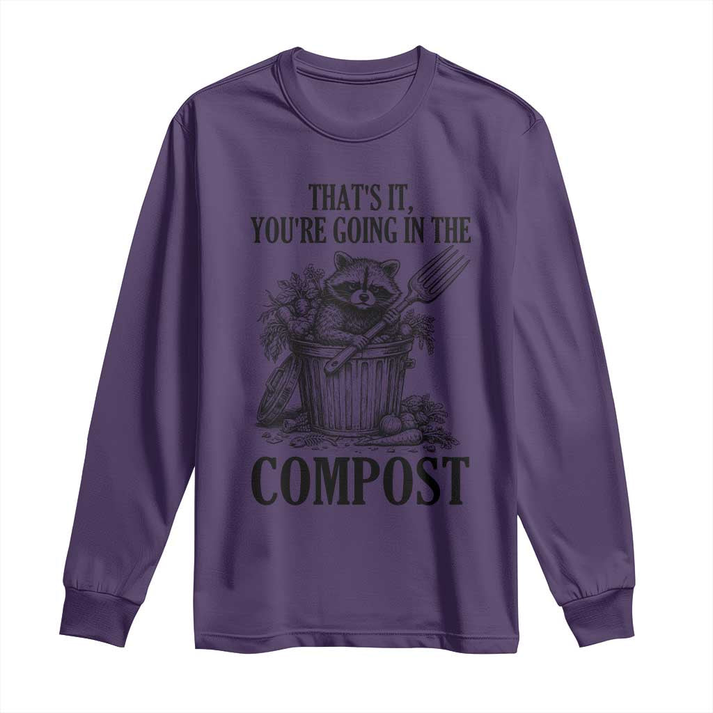 That's It You're Going in the Compost Long Sleeve Shirt Funny Raccoon Gardener Meme TS14 Purple Print Your Wear