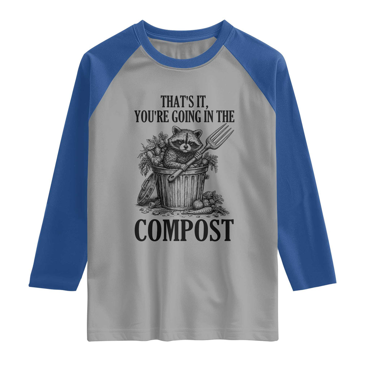 That's It You're Going in the Compost Raglan Shirt Funny Raccoon Gardener Meme TS14 Sport Gray Royal Print Your Wear