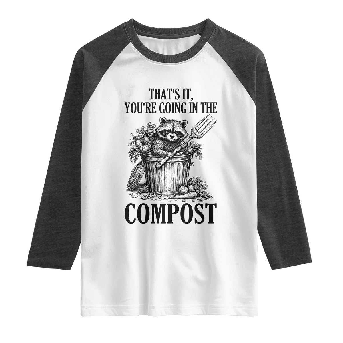 That's It You're Going in the Compost Raglan Shirt Funny Raccoon Gardener Meme TS14 White Heather Charcoal Print Your Wear