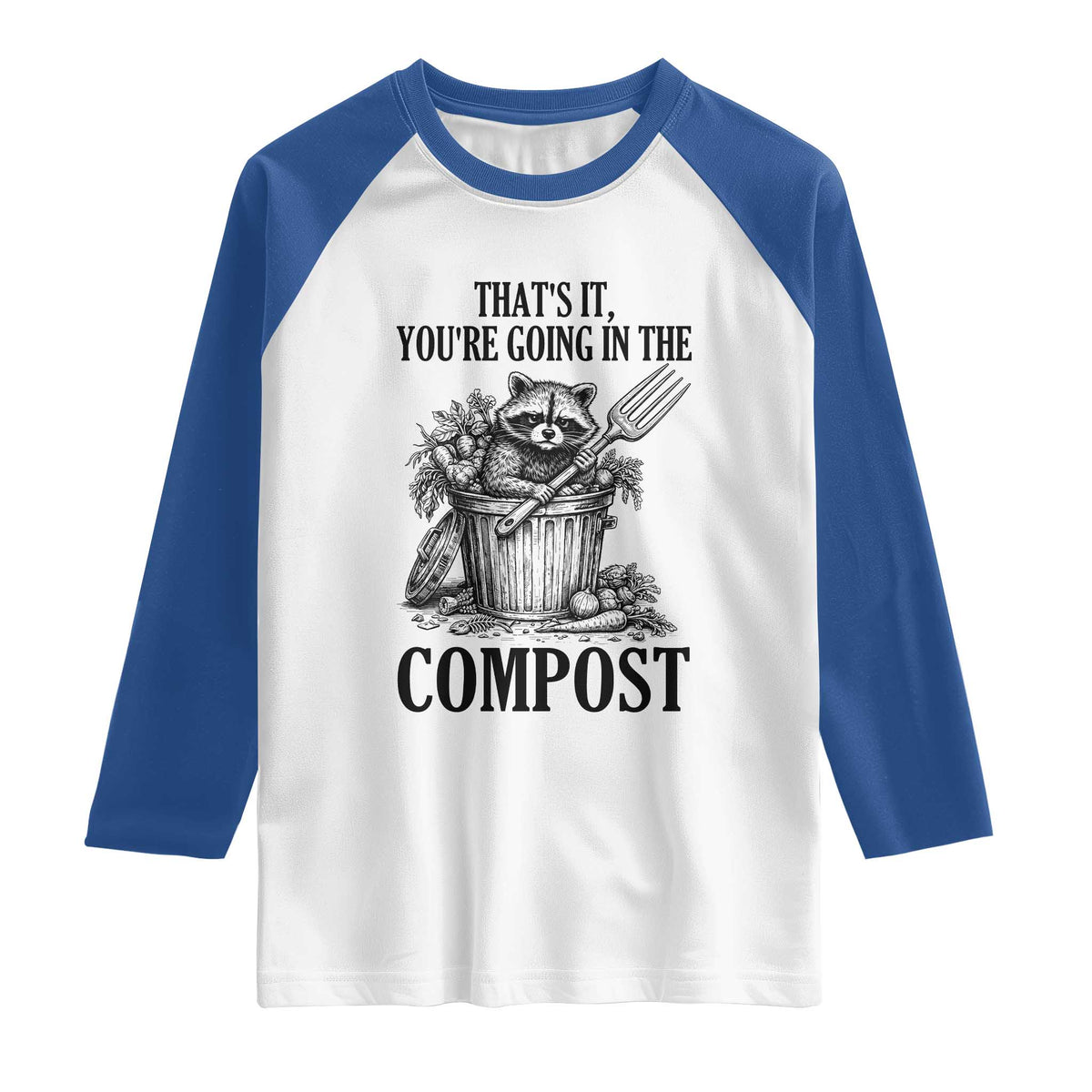 That's It You're Going in the Compost Raglan Shirt Funny Raccoon Gardener Meme TS14 White Royal Print Your Wear