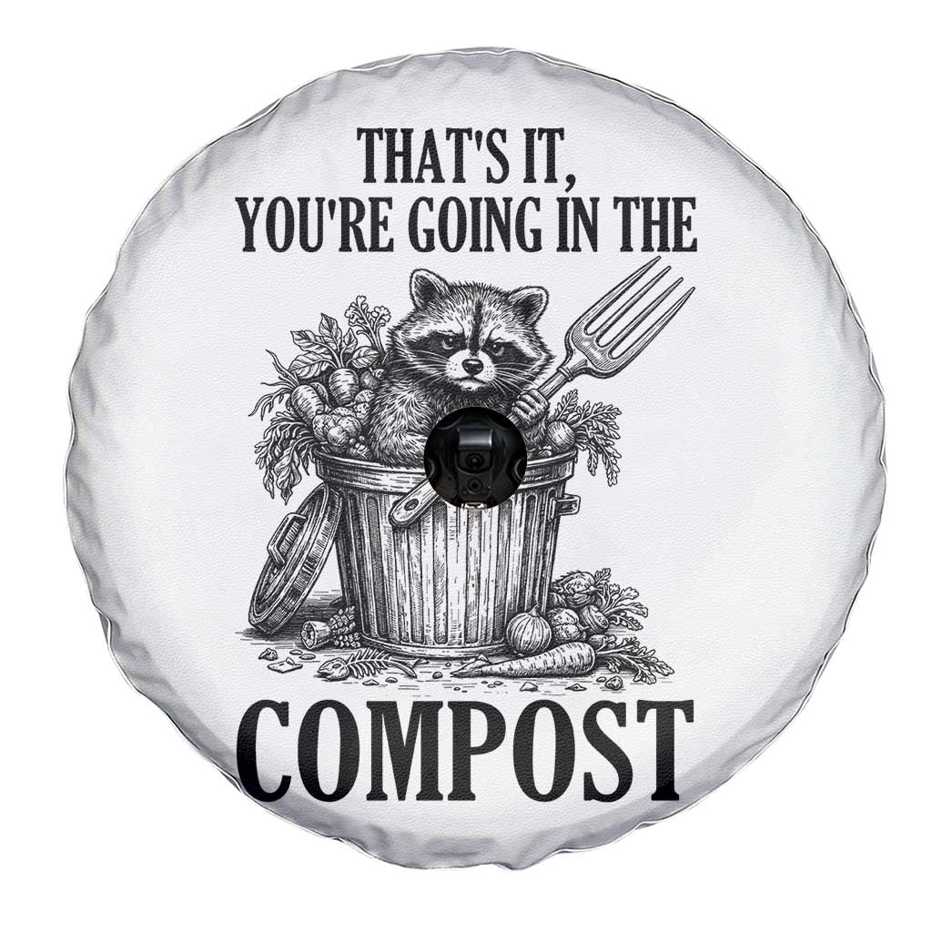 That's It You're Going in the Compost Spare Tire Cover Funny Raccoon Gardener Meme TS14 Print Your Wear