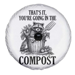 That's It You're Going in the Compost Spare Tire Cover Funny Raccoon Gardener Meme TS14 Print Your Wear