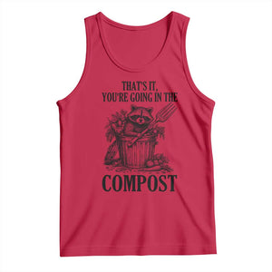 That's It You're Going in the Compost Tank Top Funny Raccoon Gardener Meme TS14 Red Print Your Wear