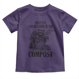 That's It You're Going in the Compost Toddler T Shirt Funny Raccoon Gardener Meme TS14 Purple Print Your Wear