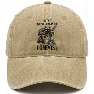 That's It You're Going in the Compost Washed Cotton Baseball Cap Funny Raccoon Gardener Meme TS14 Print Your Wear
