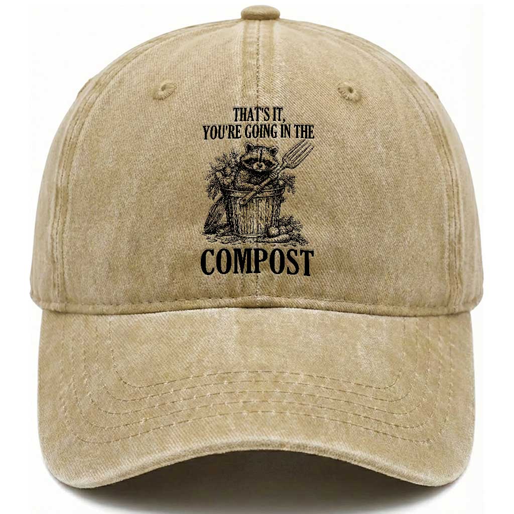 That's It You're Going in the Compost Washed Cotton Baseball Cap Funny Raccoon Gardener Meme TS14 Print Your Wear