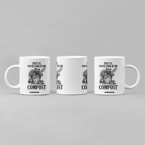 That's It You're Going in the Compost Coffee Mug Funny Raccoon Gardener Meme TS14 Print Your Wear